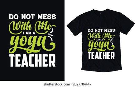 Do not mess with me, I am a yoga teacher
