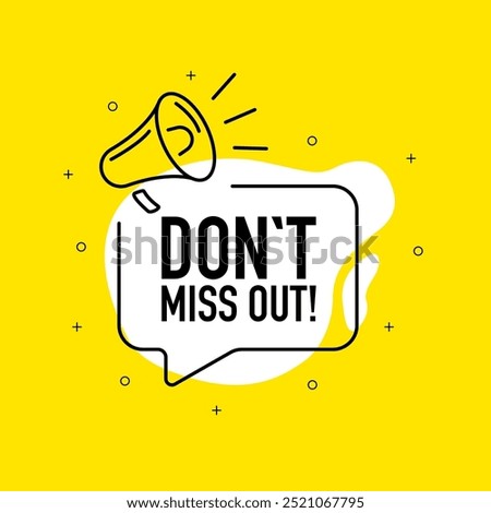 Do not Miss Out. Megaphone label with text. Marketing and promotion. Vector Illustration.
