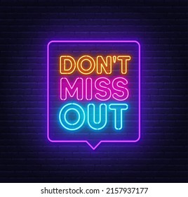 Do not miss out neon sign in the speech bubble on brick wall background.