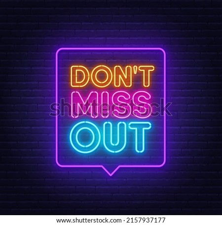 Do not miss out neon sign in the speech bubble on brick wall background.