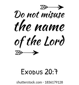  Do not misuse the name of the Lord. Bible verse quote