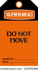Do not move.
Warning sign,rectangular label danger of character in the text version.