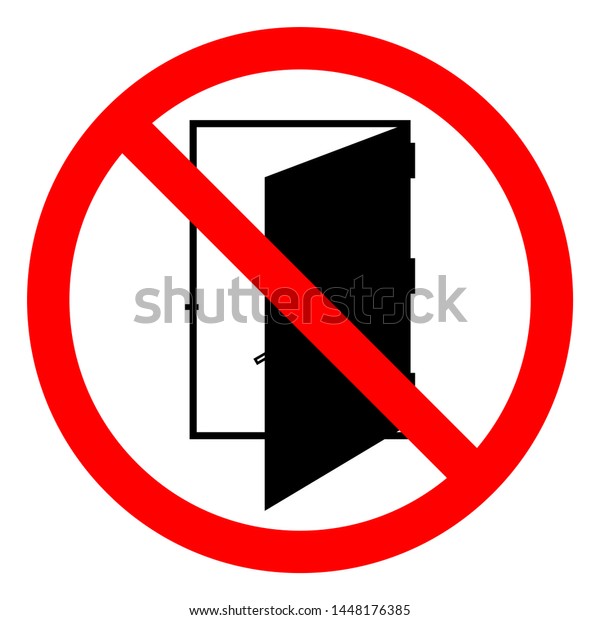 Не откроется дверь не включится. Зачеркнутая дверь. Открывать дверь запрещено. Запрещающие таблички не открывать. Знак перечеркнутая дверь.