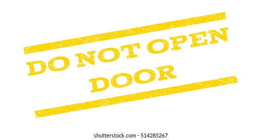 Do Not Open Door watermark stamp. Text tag between parallel lines with grunge design style. Rubber seal stamp with scratched texture. Vector yellow color ink imprint on a white background.