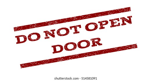 Do Not Open Door watermark stamp. Text tag between parallel lines with grunge design style. Rubber seal stamp with dust texture. Vector dark red color ink imprint on a white background.