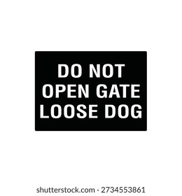 Do Not Open Gate Loose Dog Animal Safety Warning Sign