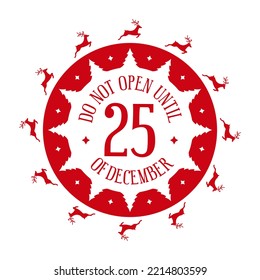 Do not open until 25 of december - holiday stamp design. Christmas decorative element for handmade gifts. Vector illustration on white background.