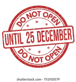 Do not open until 25 december grunge rubber stamp on white background, vector illustration