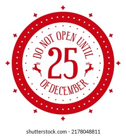 Do not open until 25th of december - holiday stamp design. Christmas decorative element for handmade gifts. Vector illustration on white background.