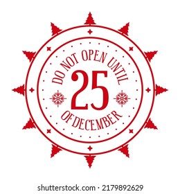 Do not open until 25th of december - holiday stamp design. Christmas decorative element for handmade gifts. Vector illustration on white background.