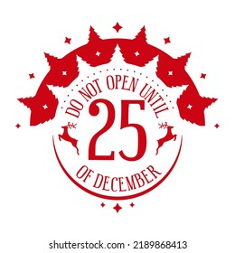 Do not open until 25th of december - holiday stamp design. Christmas decorative element for handmade gifts. Vector illustration on white background.