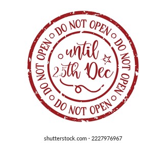 Do not open until 25th Dec North Pole grunge rubber stamp design with white background