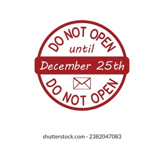 Do not open until December 25th Christmas north pole rubber stamp design on white background