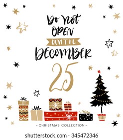Do not open until December 25. Christmas greeting card with calligraphy. Handwritten modern brush lettering. Hand drawn design elements.