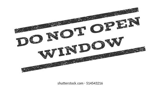 Do Not Open Window watermark stamp. Text tag between parallel lines with grunge design style. Rubber seal stamp with scratched texture. Vector gray color ink imprint on a white background.