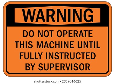 Do not operate machinery sign and labels