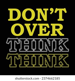 Do not over think t shirt design, text, isolated, Wave text design for t-shirt design, positive t shirt design