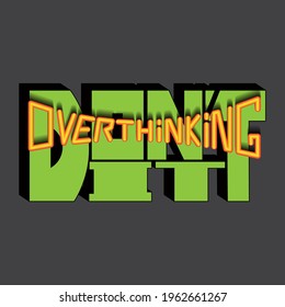 do not overthinking it. Isolated vector lettering with beautiful gradient letters with volume and overlay. beautiful drawing for printing on plates, T-shirts, stickers, banners, bags.