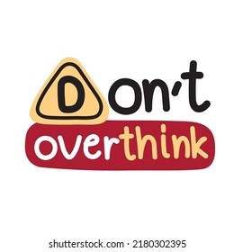 Do not overthink.Text handwritten cartoon.Cute font design.Lettering.Art.Isolated.Kawaii.Vector.Illustration.