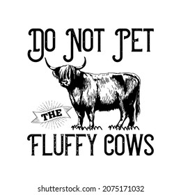 Do not Pet the Fluffy Cows Shirt Design ,Funny Buffalo svg