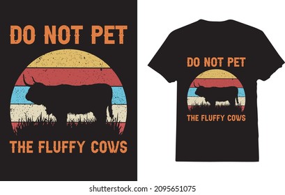 Do Not Pet the Fluffy Cows t-shirt 