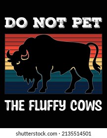 dont pet the fluffy cows t shirt