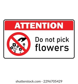 Do not pick flowers sign do not pluck flowers sign with attention notice text