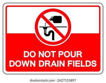 Do Not Pour Down Drain Fields Symbol Sign ,Vector Illustration, Isolate On White Background Label .EPS10