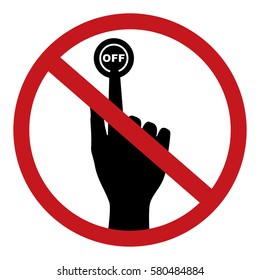 Do not press off button . Vector illustration prohibited circle design.