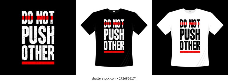 do not push other typography t-shirt design