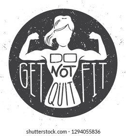 Do not quit, get fit. Motivational vector illustration with female silhouette doing bicep curls . Hand written inspirational fitness phrase. Lettering design on black circle with grunge texture.