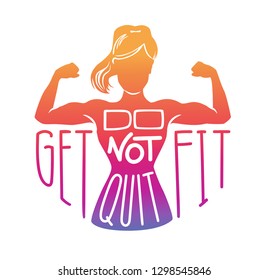 Do not quit, get fit. Vector fitness illustration with a woman body in colorful gradient, hand written phrase isolated on white background. Card, poster or banner design for fitness motivation.