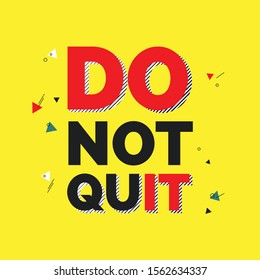 Do Not Quit, Do It. Motivational Typographic Poster Design. Vector Illustration.