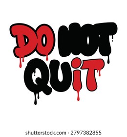 Do not quit motivational graffiti style urban text t shirt design with t shirt graffiti lettering t-shirt design apparel clothing print