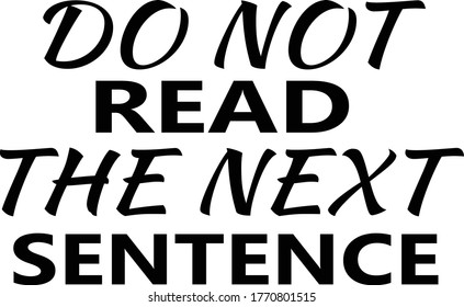 Do Not Read The Next Sentence - SVG - Vector Illustration - cut files - with white background. T-shirt Design With Simple Text 