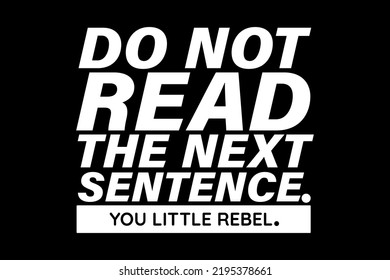 Do Not Read The Next Sentence You Little Redel