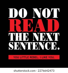 Do not read the next sentence theme design for mug, pin button, signage, t-shirt
