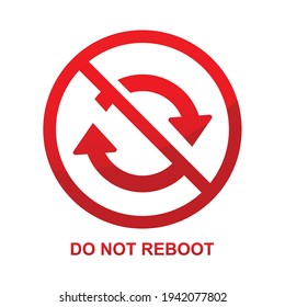 Do not reboot sign isolated on white background vector illustration.