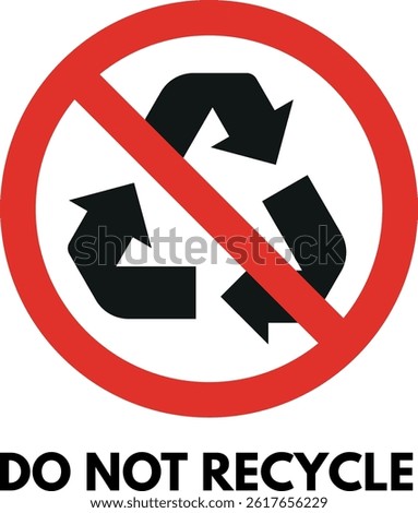 Do not recycle sign with text . No recycle label sign . Recycle prohibition sign . Vector illustration