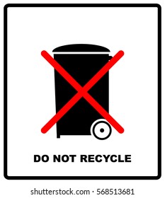 Do not recycle sign. Do not throw in trash. Recycle bin sign icon. For use on cardboard boxes, packages and parcels. Vector illustration.
