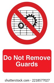 DO NOT REMOVE GUARDS SAFETY SIGN