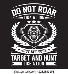 Do not roar like a lion just set your target and hunt like a lion Hunting T-Shirt Design