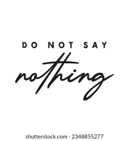 do not say nothing text on white background.