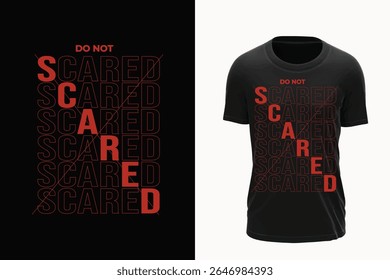 DO NOT SCARED, Typography vector t-shirt design.