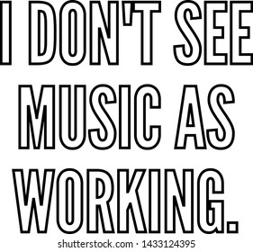 I do not see music as working outlined text art