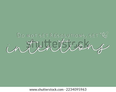 do not set resolutions.set intentions. Lovely reminder for new year. Welcome 2023 wholeheartedly. Happy new year. New year plans. 