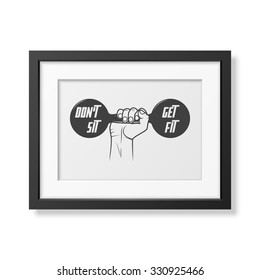Do not sit, get fit - Quote typographical Background in realistic square black frame on white background. Vector EPS10 illustration. 