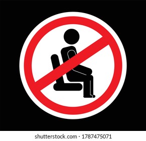 Do Not Sit Here Sign / Caution Sign Vector Illustration, Not Sit Here Icon Or Symbol Isolated Black Background.