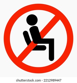 Do Not Sit Icon. Do Not Use Seats. Don't Sit Down. It Is Forbidden To Sit Down. Vector Icon.