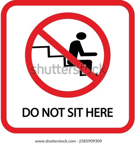 Do Not Sit on Staircase Icon Sign for sticker print. Social distancing for shuttle bus, air plane, subway, railway, tram, ferry, train, cable car, taxi, bank, Government office.